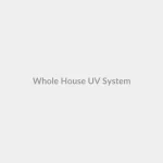 Whole House Water Filtration System With UV